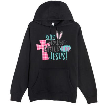 Silly Rabbit Easter Is For Jesus Women Easter Premium Pullover Hoodie