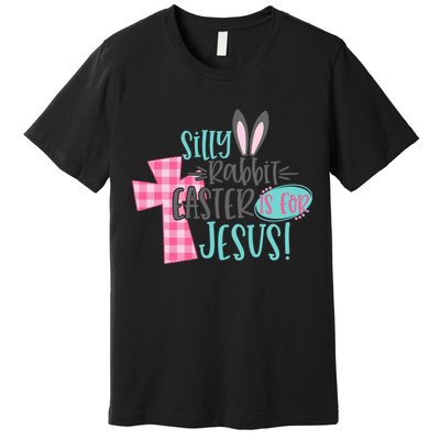 Silly Rabbit Easter Is For Jesus Women Easter Premium T-Shirt
