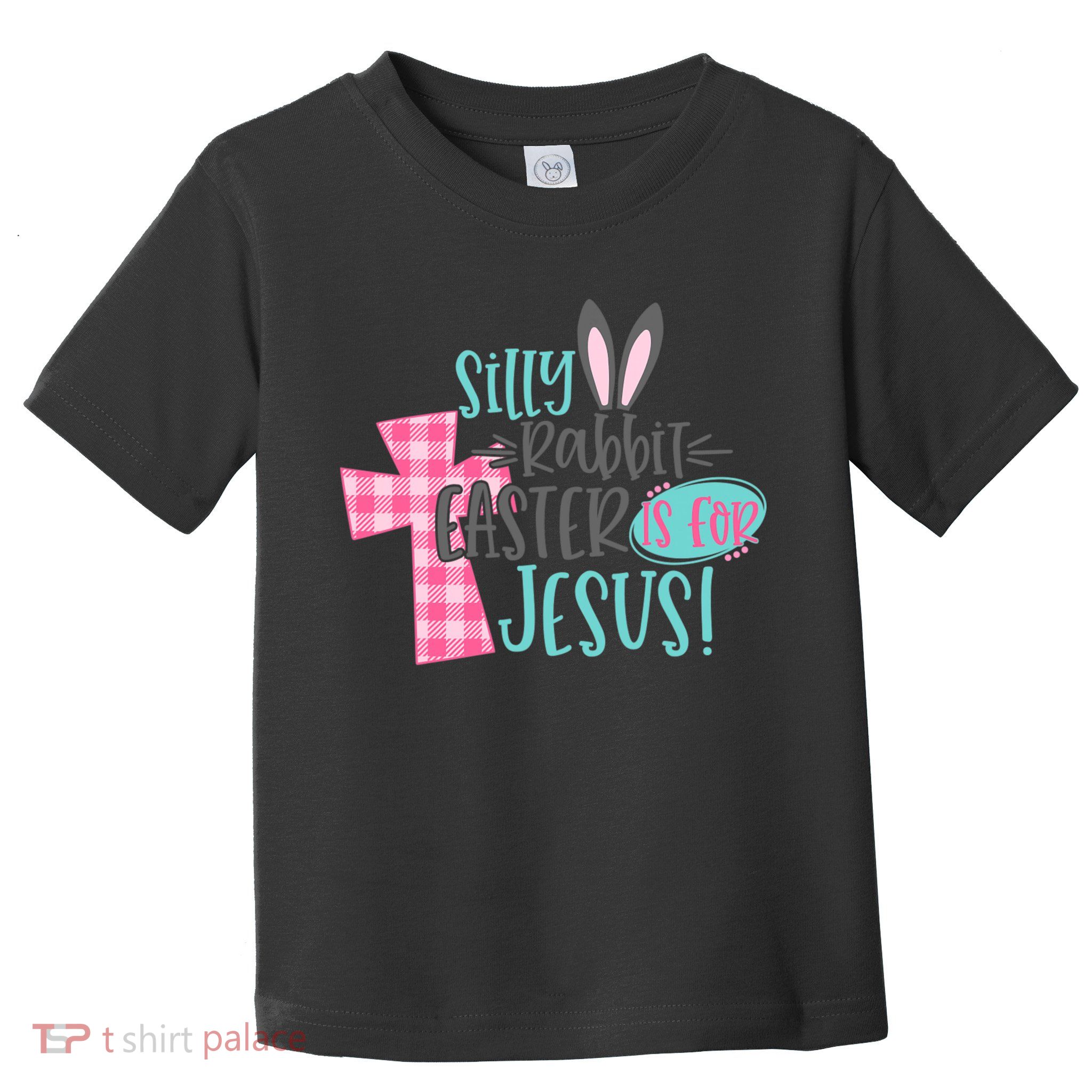 Silly Rabbit Easter Is For Jesus Women Easter Toddler T-Shirt