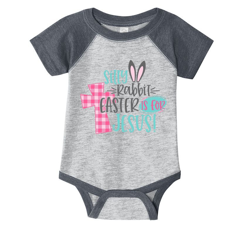 Silly Rabbit Easter Is For Jesus Women Easter Infant Baby Jersey Bodysuit
