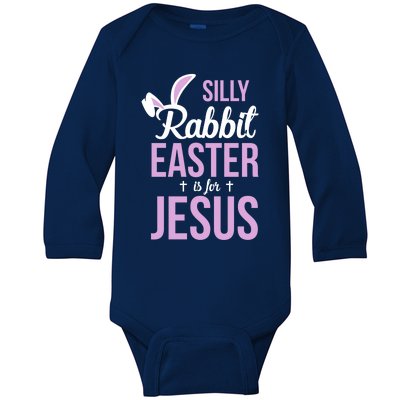 Silly Rabbit Easter Is For Jesus Gift Baby Long Sleeve Bodysuit