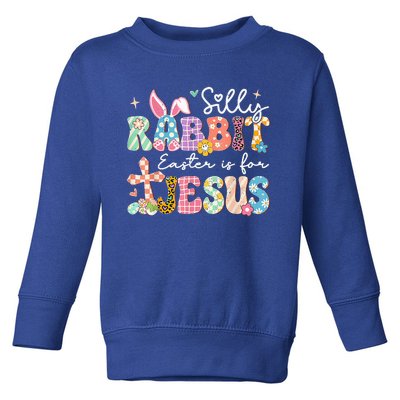 Silly Rabbit Easter Is For Jesus Cute Bunny Christian Faith Toddler Sweatshirt