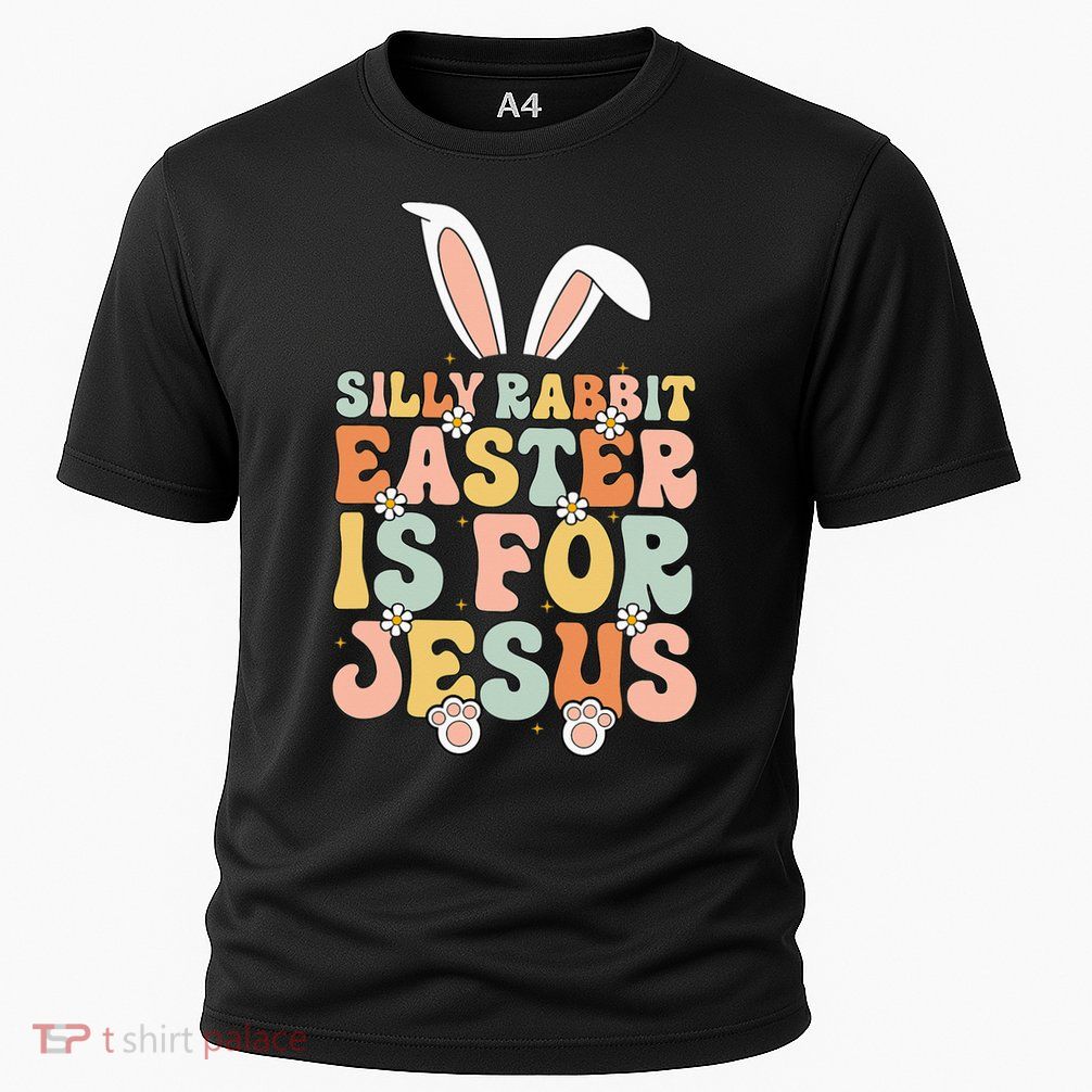 Silly Rabbit Easter Is For Jesus Easter Performance Shirt