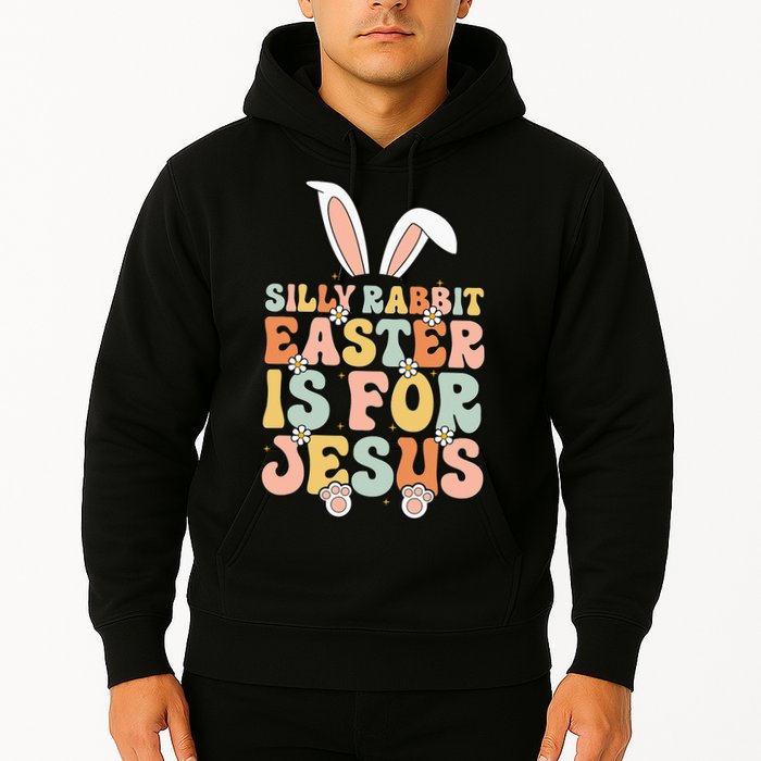 Silly Rabbit Easter Is For Jesus Easter Hoodie
