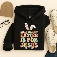 Silly Rabbit Easter Is For Jesus Easter Hoodie