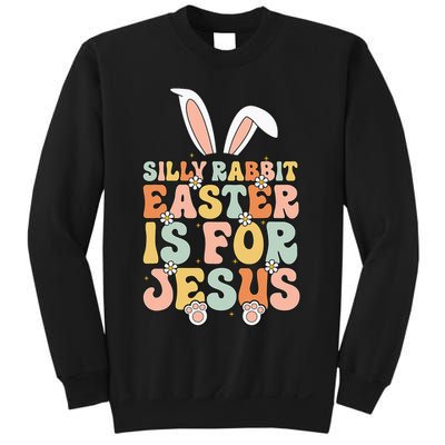 Silly Rabbit Easter Is For Jesus Easter Sweatshirt