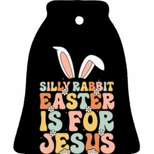 Silly Rabbit Easter Is For Jesus Easter Ceramic Bell Ornament