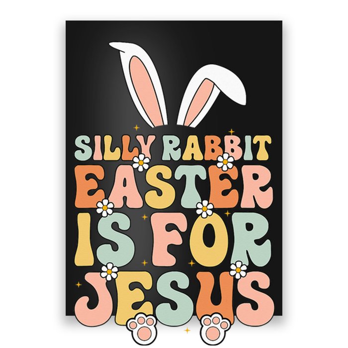 Silly Rabbit Easter Is For Jesus Easter Poster