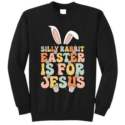 Silly Rabbit Easter Is For Jesus Easter Tall Sweatshirt