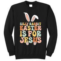 Silly Rabbit Easter Is For Jesus Easter Tall Sweatshirt