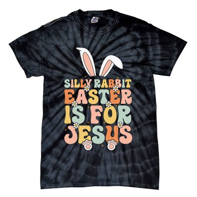 Silly Rabbit Easter Is For Jesus Easter Tie-Dye T-Shirt