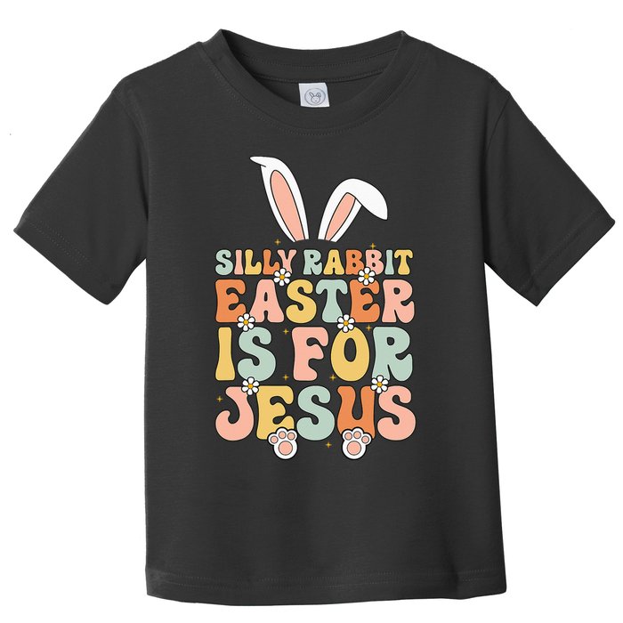 Silly Rabbit Easter Is For Jesus Easter Toddler T-Shirt