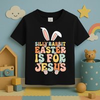 Silly Rabbit Easter Is For Jesus Easter Toddler T-Shirt