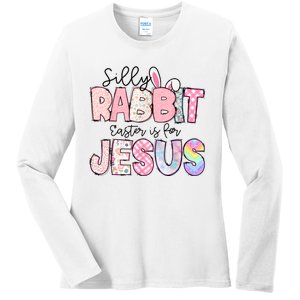 Silly Rabbit Easter Is For Jesus Funny Ladies Long Sleeve Shirt