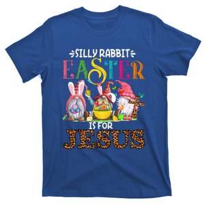 Silly Rabbit Easter If For Jesus Bunny Gnomes Easter Gift Cute Gift T-Shirt