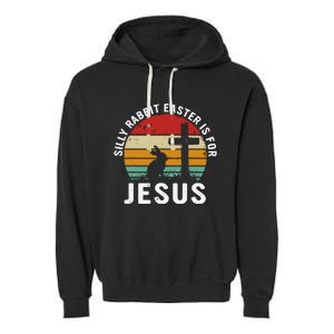 Silly Rabbit Easter Is For Jesus Religious Happy Easter Day Garment-Dyed Fleece Hoodie