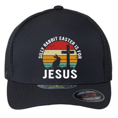 Silly Rabbit Easter Is For Jesus Religious Happy Easter Day Flexfit Unipanel Trucker Cap