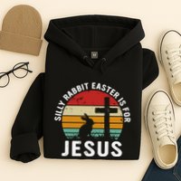 Silly Rabbit Easter Is For Jesus Religious Happy Easter Day Hoodie