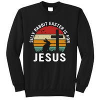 Silly Rabbit Easter Is For Jesus Religious Happy Easter Day Sweatshirt