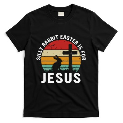 Silly Rabbit Easter Is For Jesus Religious Happy Easter Day T-Shirt