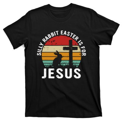 Silly Rabbit Easter Is For Jesus Religious Happy Easter Day T-Shirt