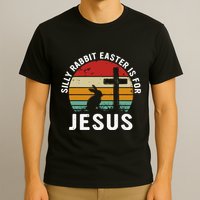 Silly Rabbit Easter Is For Jesus Religious Happy Easter Day T-Shirt