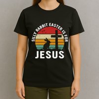 Silly Rabbit Easter Is For Jesus Religious Happy Easter Day T-Shirt