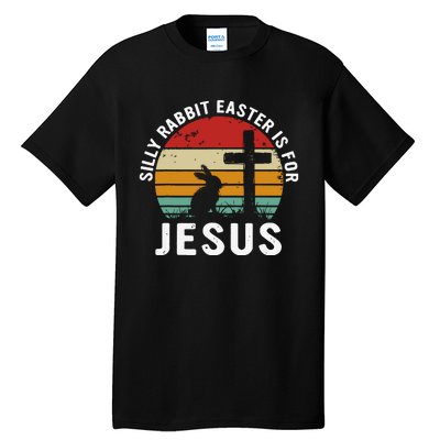 Silly Rabbit Easter Is For Jesus Religious Happy Easter Day Tall T-Shirt