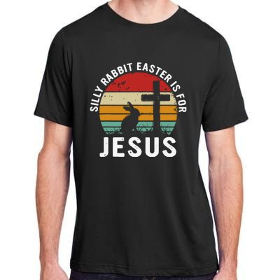 Silly Rabbit Easter Is For Jesus Religious Happy Easter Day Adult ChromaSoft Performance T-Shirt