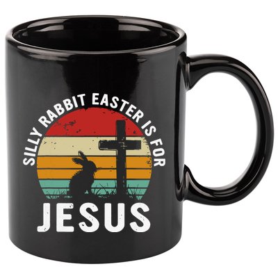 Silly Rabbit Easter Is For Jesus Religious Happy Easter Day 11oz C Handle Ceramic Mug