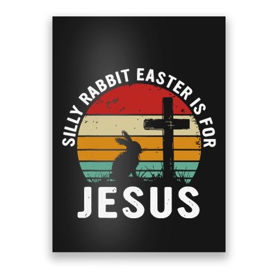 Silly Rabbit Easter Is For Jesus Religious Happy Easter Day Poster