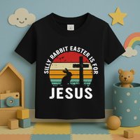 Silly Rabbit Easter Is For Jesus Religious Happy Easter Day Toddler T-Shirt