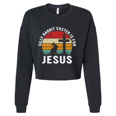 Silly Rabbit Easter Is For Jesus Religious Happy Easter Day Cropped Pullover Crew