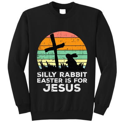 Silly Rabbit Easter Is For Jesus Christians Tall Sweatshirt