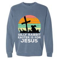 Silly Rabbit Easter Is For Jesus Christians Garment-Dyed Sweatshirt