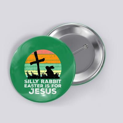 Silly Rabbit Easter Is For Jesus Christians Button