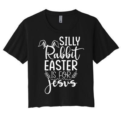 Silly Rabbit Easter Is For Jesus Christian Religious Christ Women's Crop Top Tee