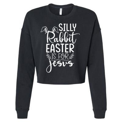 Silly Rabbit Easter Is For Jesus Christian Religious Christ Cropped Pullover Crew