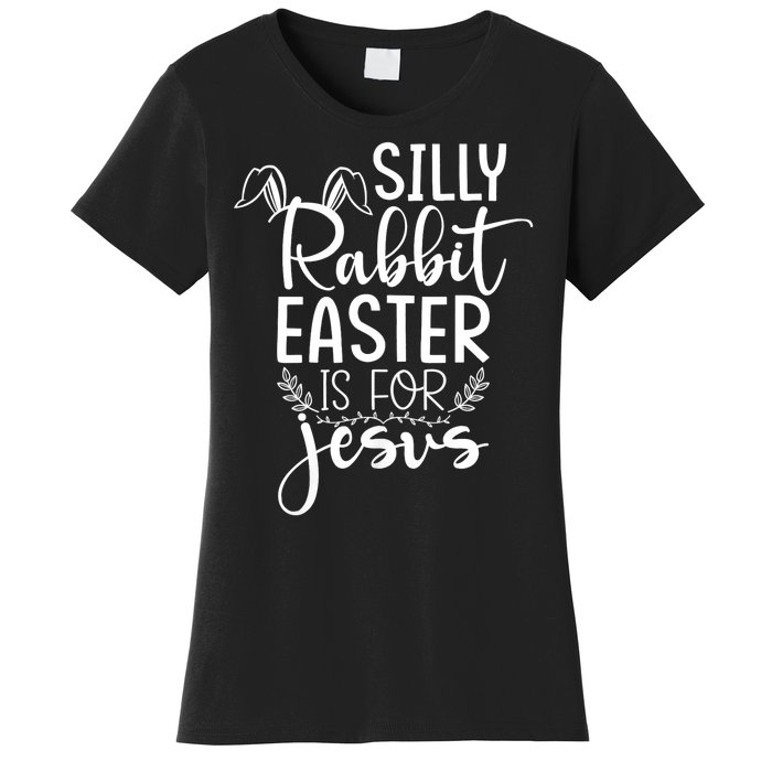 Silly Rabbit Easter Is For Jesus Christian Religious Christ Women's T-Shirt