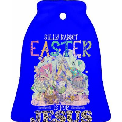 Silly Rabbit Easter Is For Jesus Gnomes Gift Ceramic Bell Ornament