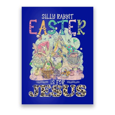 Silly Rabbit Easter Is For Jesus Gnomes Gift Poster