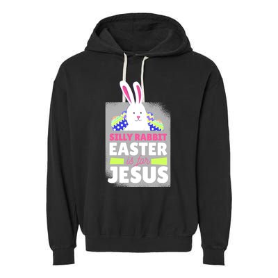 Silly Rabbit Easter Is For Jesus Funny Eggs Garment-Dyed Fleece Hoodie