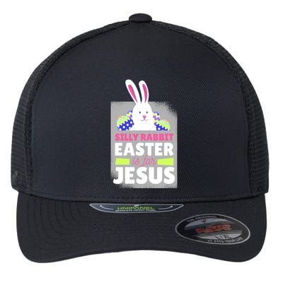 Silly Rabbit Easter Is For Jesus Funny Eggs Flexfit Unipanel Trucker Cap