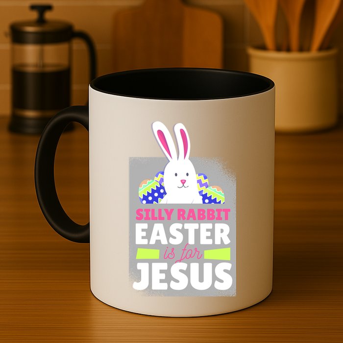 Silly Rabbit Easter Is For Jesus Funny Eggs Mug