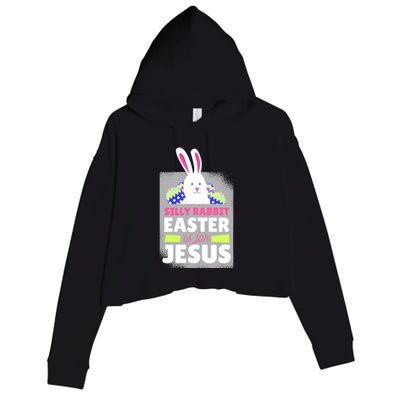 Silly Rabbit Easter Is For Jesus Funny Eggs Crop Fleece Hoodie