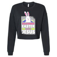 Silly Rabbit Easter Is For Jesus Funny Eggs Cropped Pullover Crew