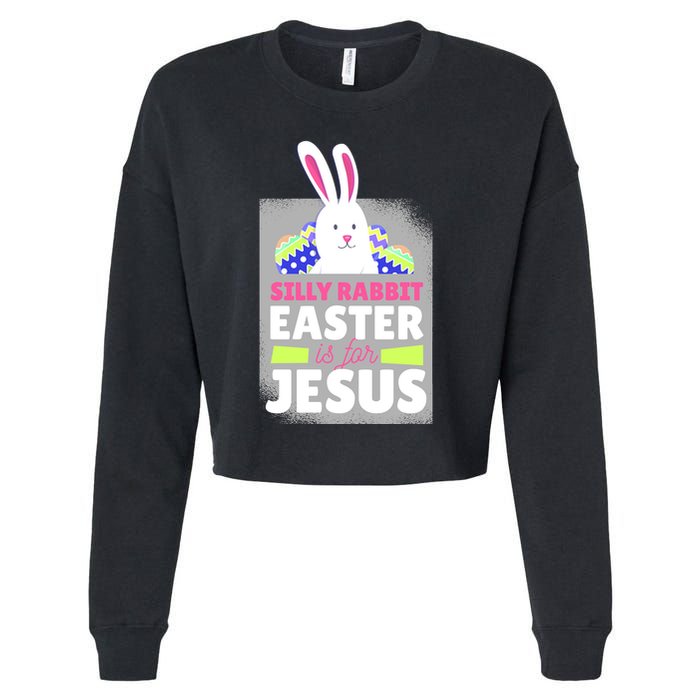 Silly Rabbit Easter Is For Jesus Funny Eggs Cropped Pullover Crew