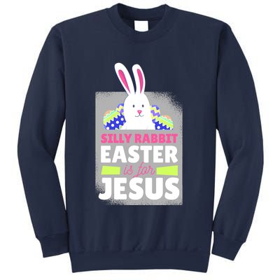 Silly Rabbit Easter Is For Jesus Funny Eggs Sweatshirt