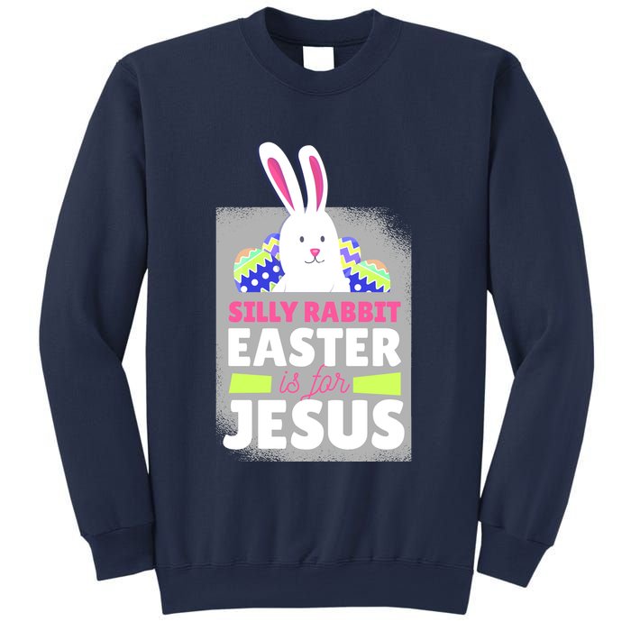 Silly Rabbit Easter Is For Jesus Funny Eggs Sweatshirt