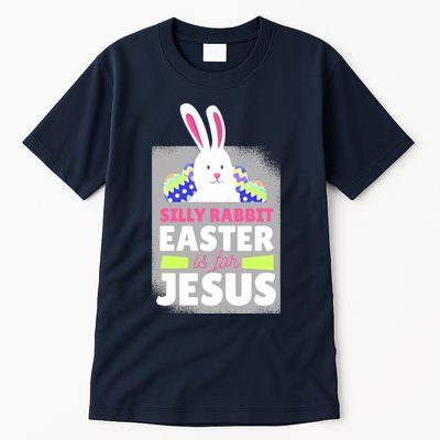 Silly Rabbit Easter Is For Jesus Funny Eggs Tall T-Shirt